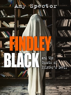cover image of Findley Black and the Ghosts of Printer's Devil